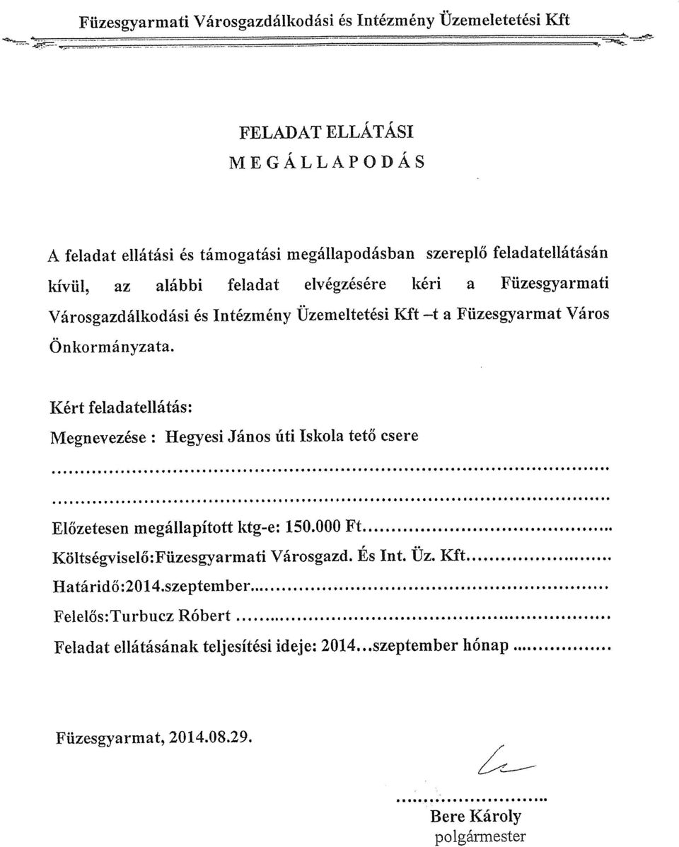 .. Költségviselő:Füzesgyarmati Városgazd. És Int. Üz. Kft Határidő:2014.