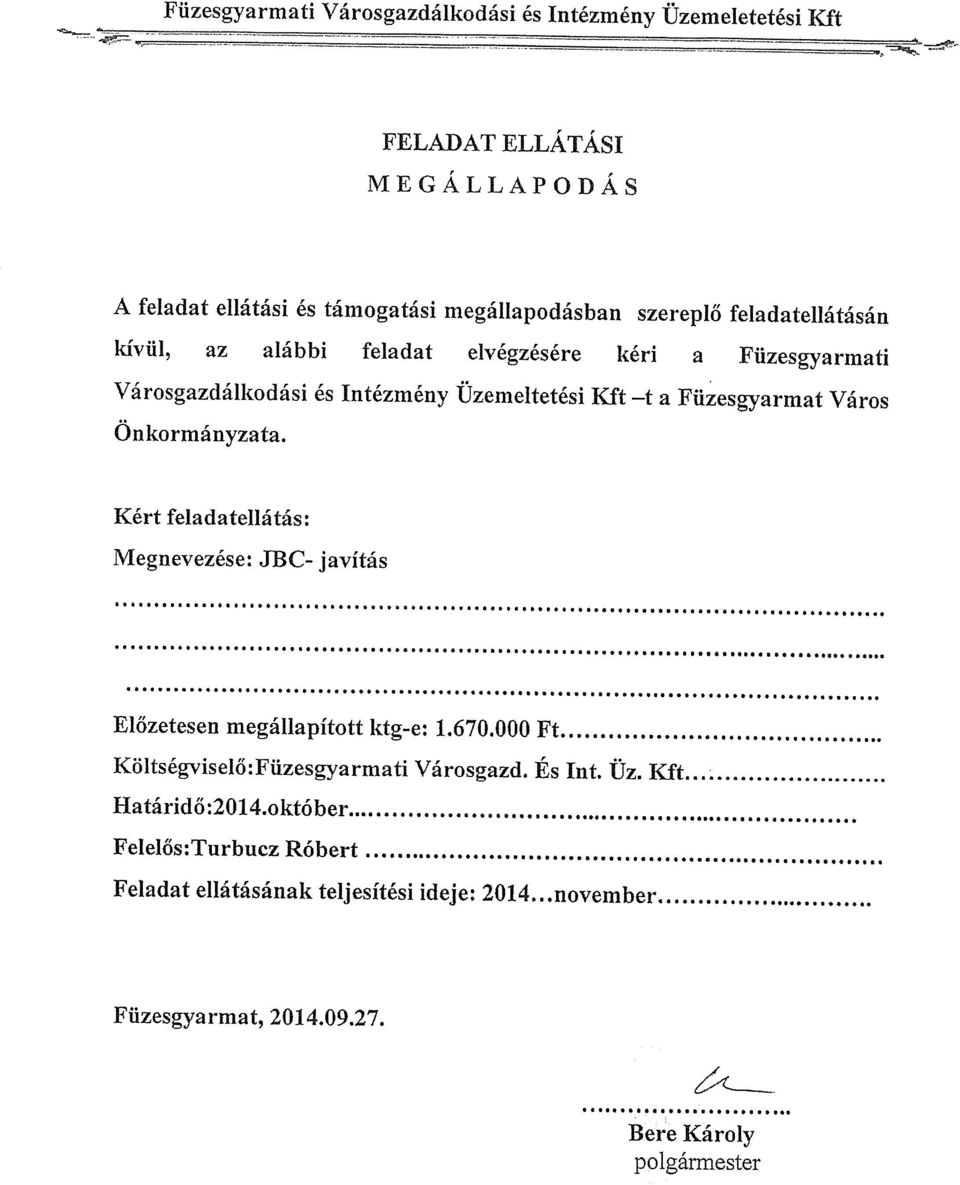 ktg-e: 1.670.000 Ft Költségviselő:Füzesgyarmatj Városgazd. És Int. Üz. Kit Ilatáridő:201 1.