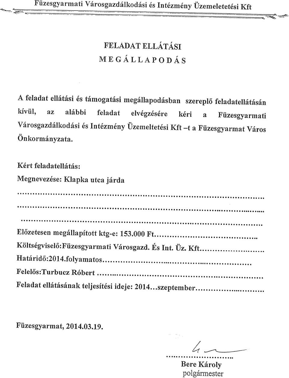 000 Ft Költségviselő:Füzesgyarmatj Városgazd. És Int. Üz. Kft Határidő:2014.