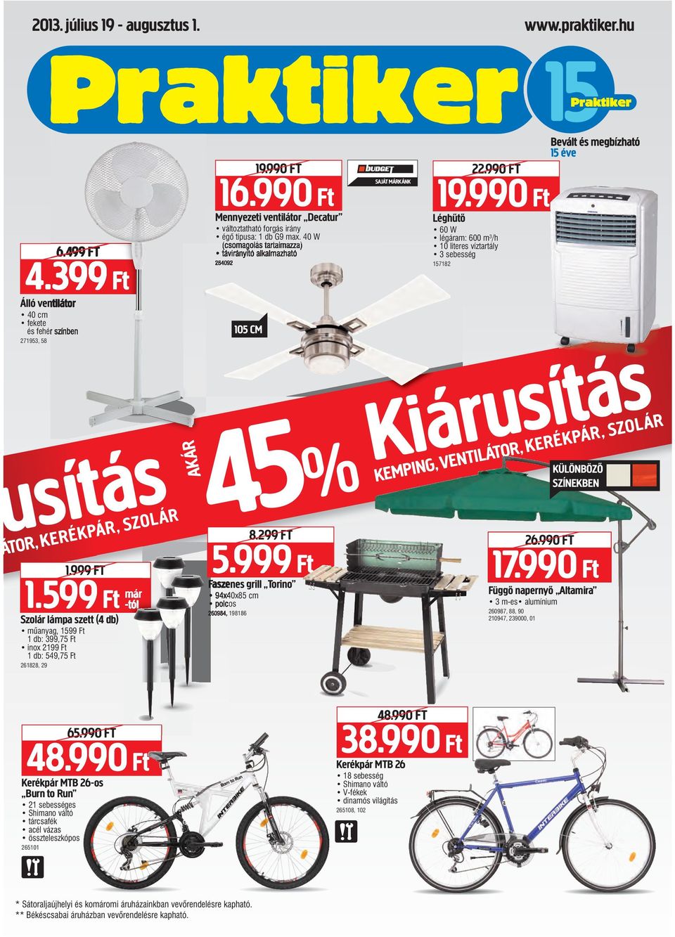 1.999 Ft 1.599 Ft 19.990 Ft 16.990 Ft mennyezeti ventilátor Decatur változtatható forgás irány égõ típusa: 1 db G9 max. 40 W (csomagolás tartalmazza) távirányító alkalmazható 264092 105 cm 8.299 Ft 5.