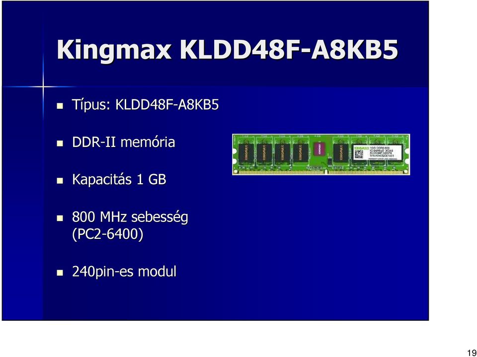 Kapacitás s 1 GB 800 MHz