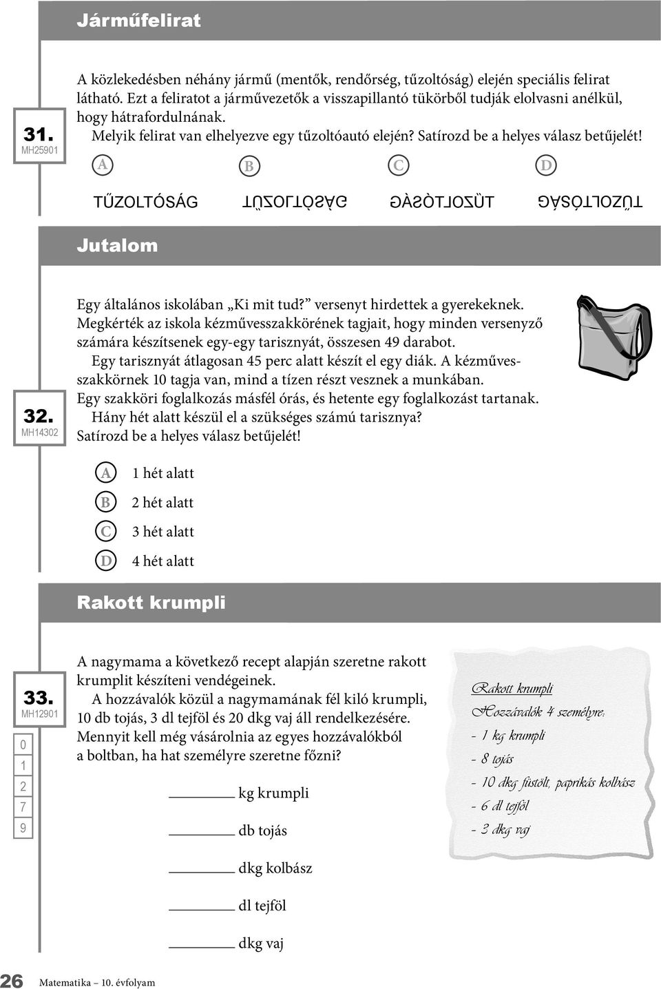 A B C D 32. Egy általános iskolában Ki mit tud? versenyt hirdettek a gyerekeknek.