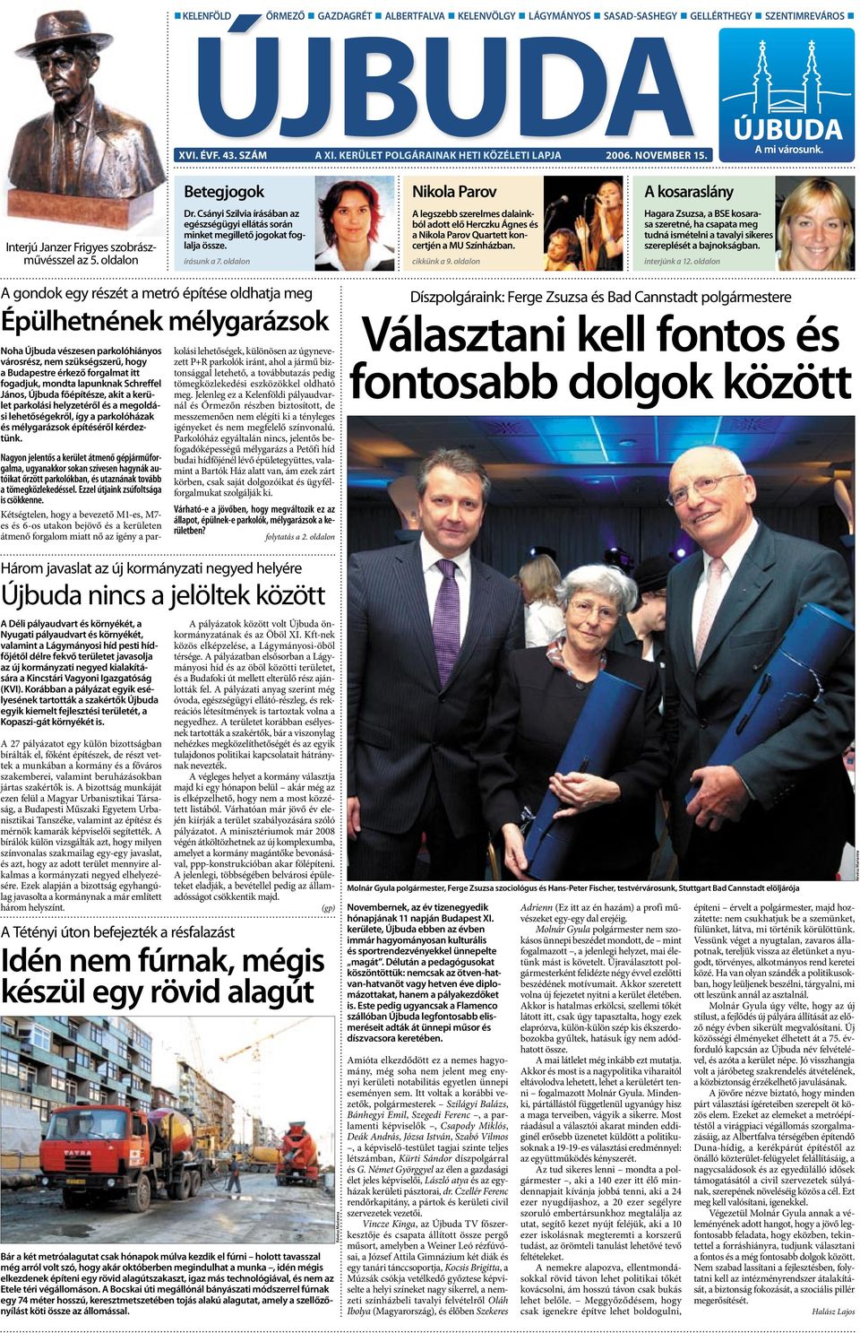 írásunk a 7. oldalon A legszebb szerelmes dalainkból adott elő Herczku Ágnes és a Nikola Parov Quartett koncertjén a MU Színházban. cikkünk a 9.