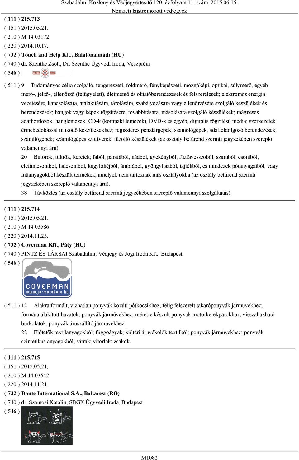 oktatóberendezések és felszerelések; elektromos energia vezetésére, kapcsolására, átalakítására, tárolására, szabályozására vagy ellenőrzésére szolgáló készülékek és berendezések; hangok vagy képek