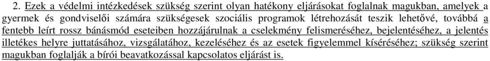 eseteiben hozzájárulnak a cselekmény felismeréséhez, bejelentéséhez, a jelentés illetékes helyre juttatásához,