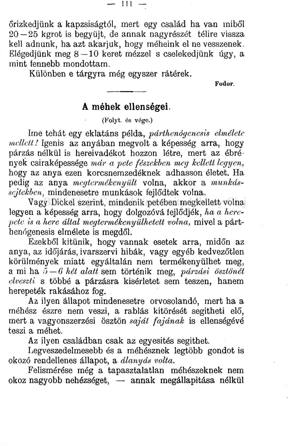 ) íme tehát egy eklatáns példa, párthenógenesis elmélete mellett!