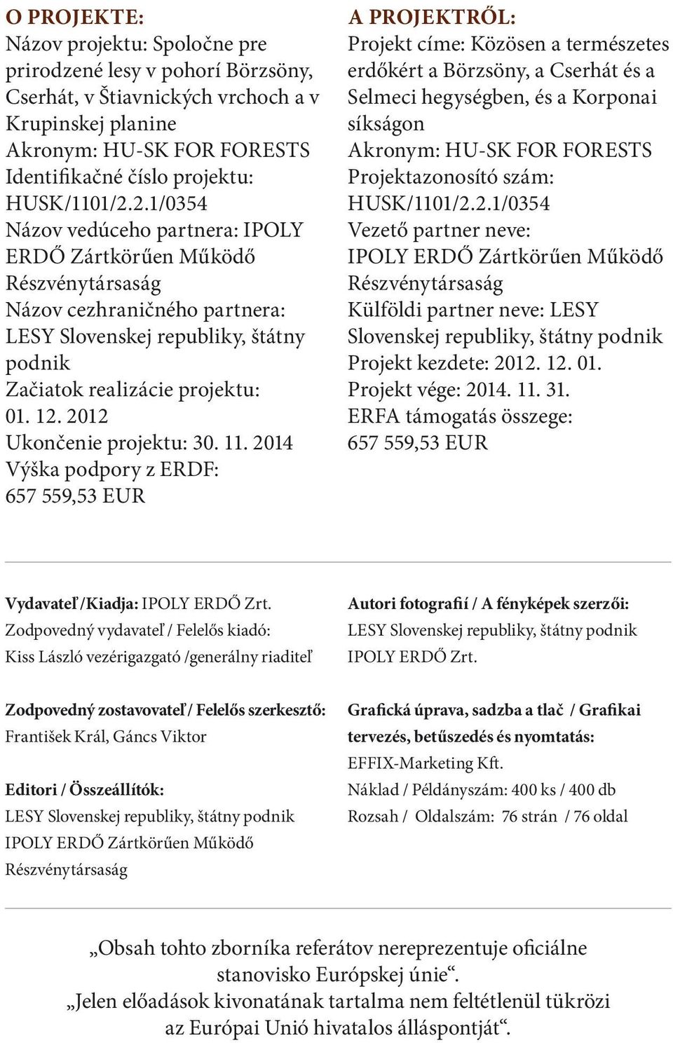 2012 Ukončenie projektu: 30. 11.