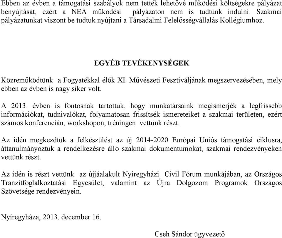 Művészeti Fesztiváljának megszervezésében, mely ebben az évben is nagy siker volt. A 2013.