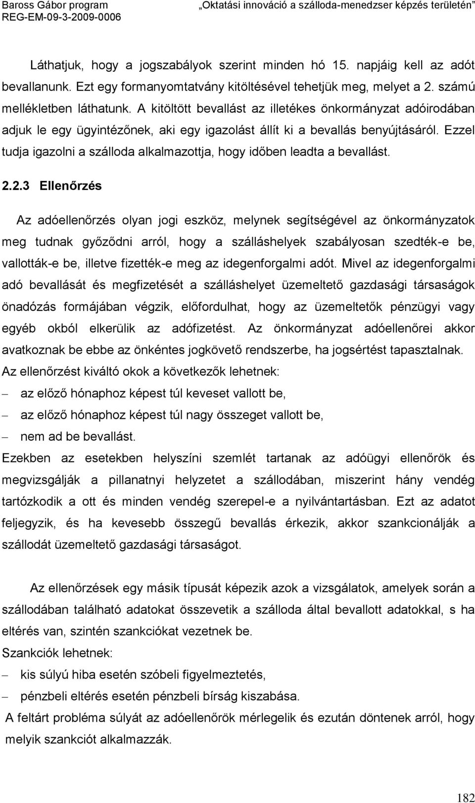 Ezzel tudja igazolni a szálloda alkalmazottja, hogy időben leadta a bevallást. 2.