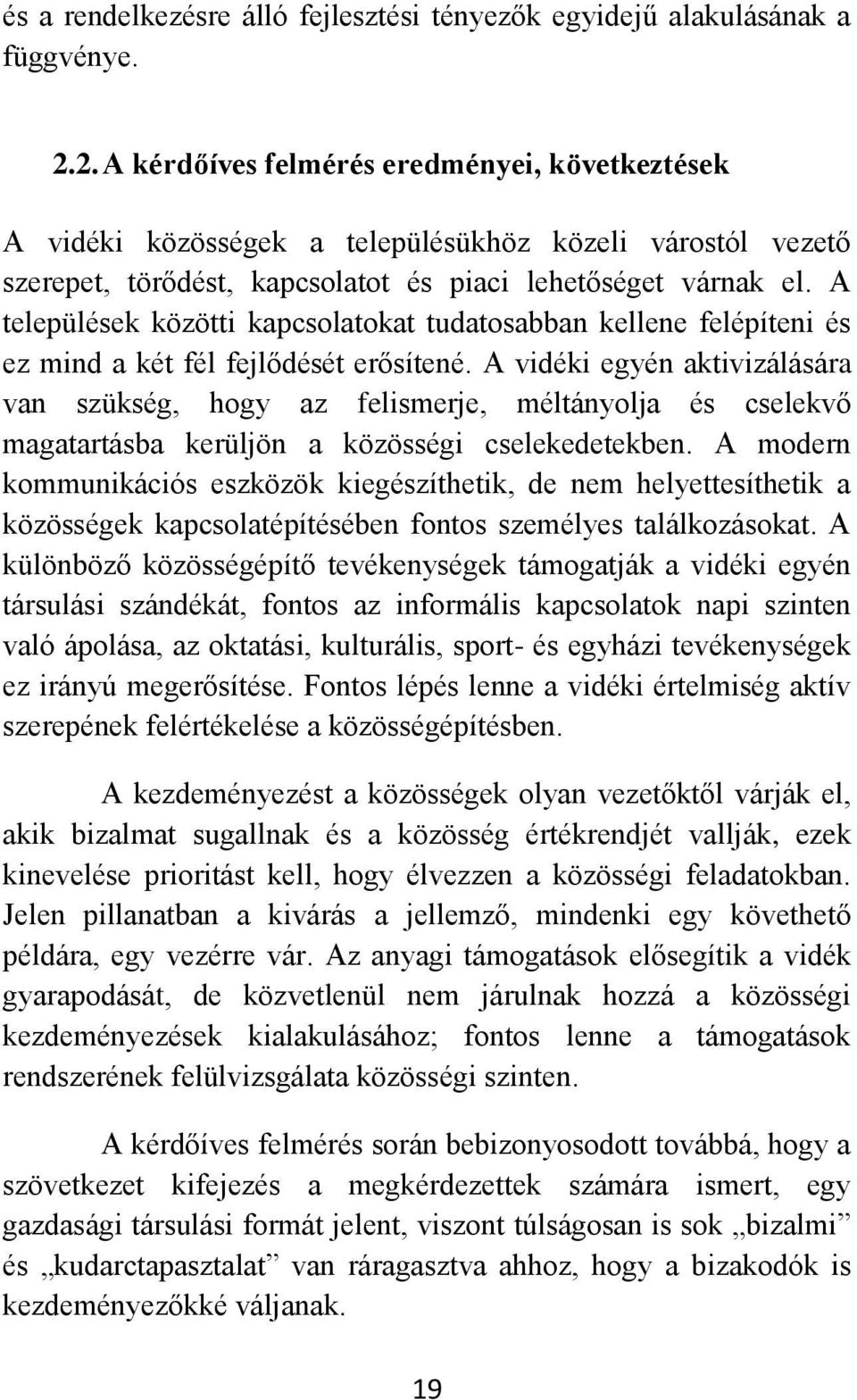 A települések közötti kapcsolatokat tudatosabban kellene felépíteni és ez mind a két fél fejlődését erősítené.