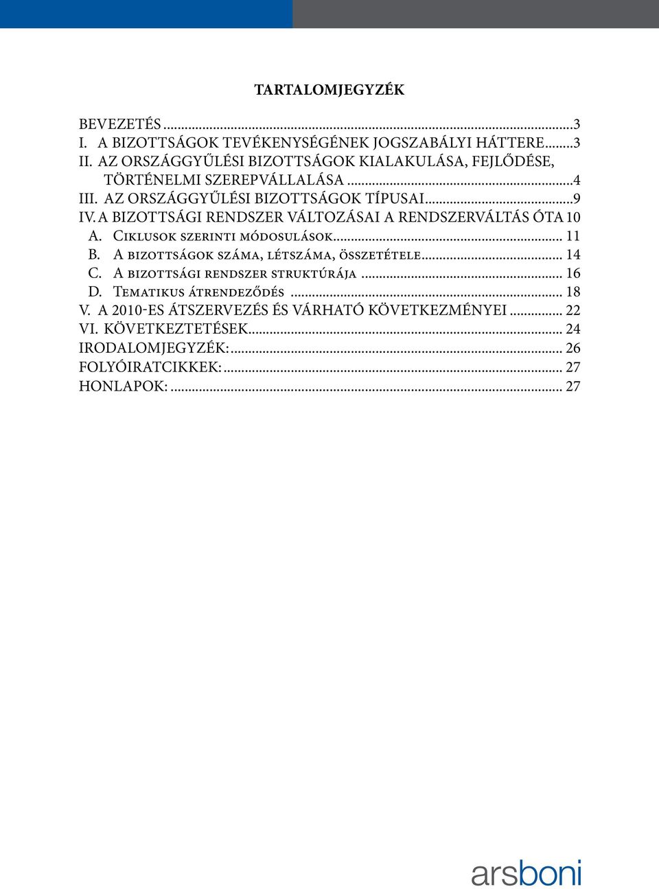 A bizottsági rendszer változásai a rendszerváltás óta 10 A. Ciklusok szerinti módosulások 11 B.