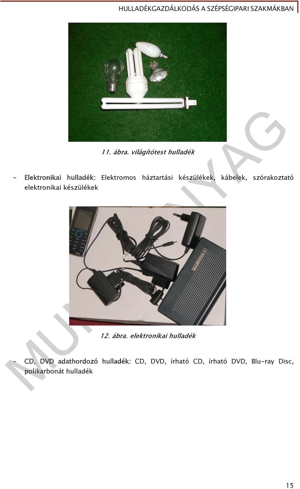 háztartási készülékek, kábelek, szórakoztató elektronikai