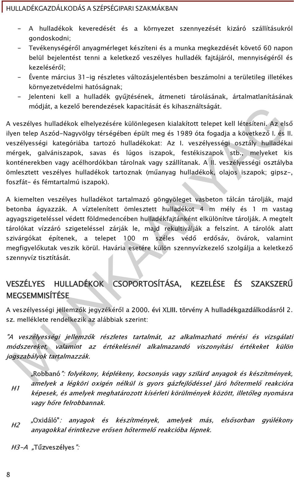 kell a hulladék gyűjtésének, átmeneti tárolásának, ártalmatlanításának módját, a kezelő berendezések kapacitását és kihasználtságát.