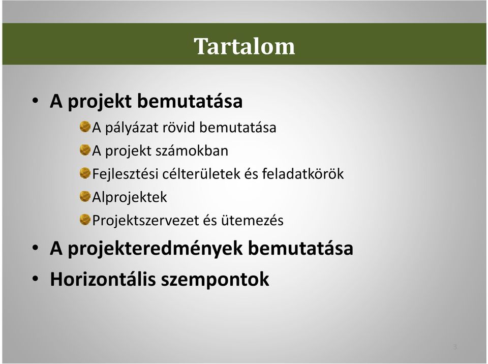 célterületek és feladatkörök Alprojektek