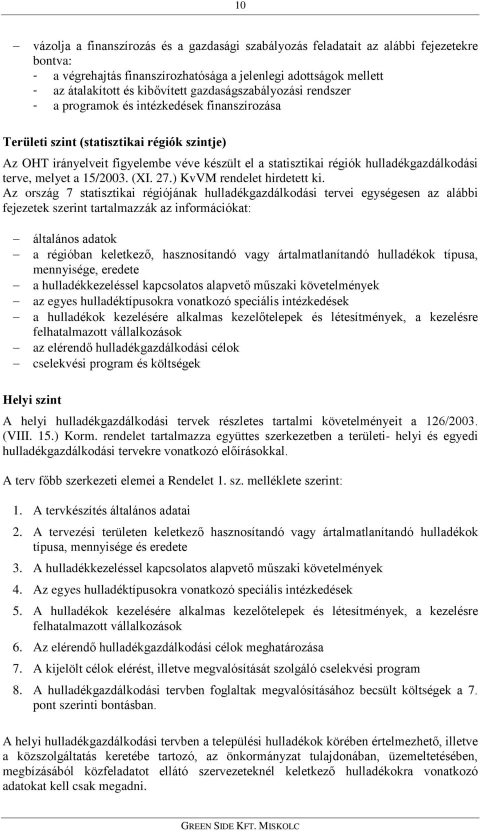 hulladékgazdálkodási terve, melyet a 15/2003. (XI. 27.) KvVM rendelet hirdetett ki.