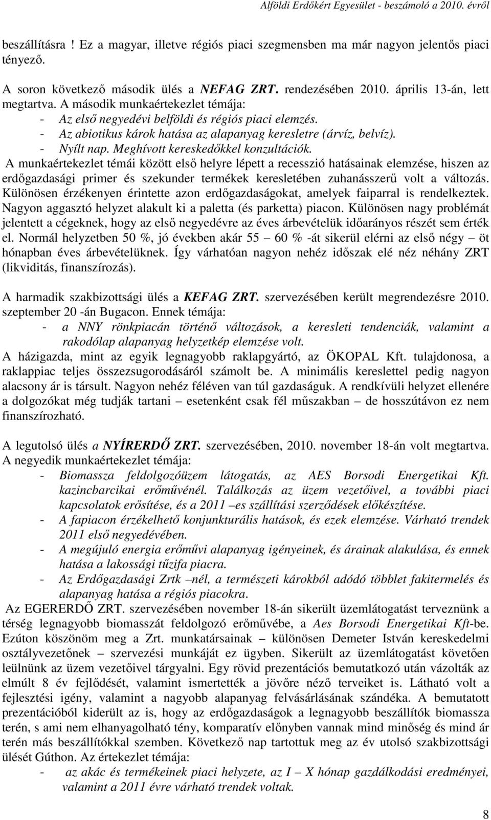 Meghívott kereskedőkkel konzultációk.