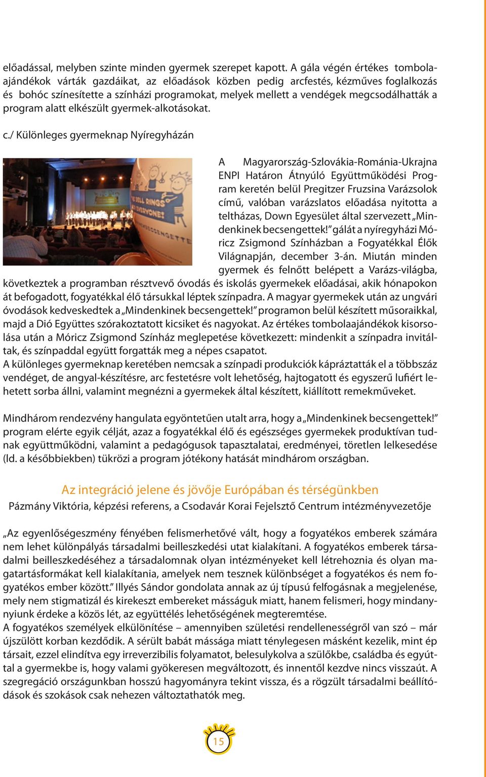 megcsodálhatták a program alatt elkészült gyermek-alkotásokat. c.