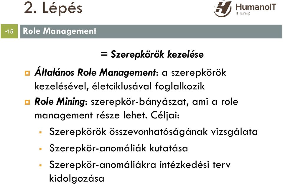 szerepkör-bányászat, ami a role management része lehet.