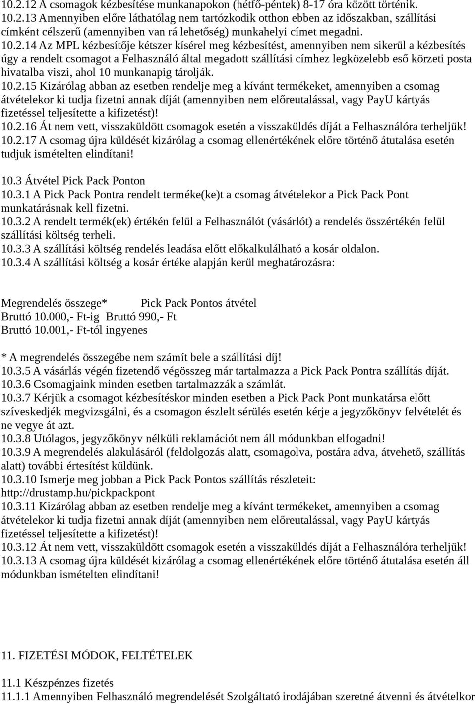 hivatalba viszi, ahol 10 munkanapig tárolják. 10.2.