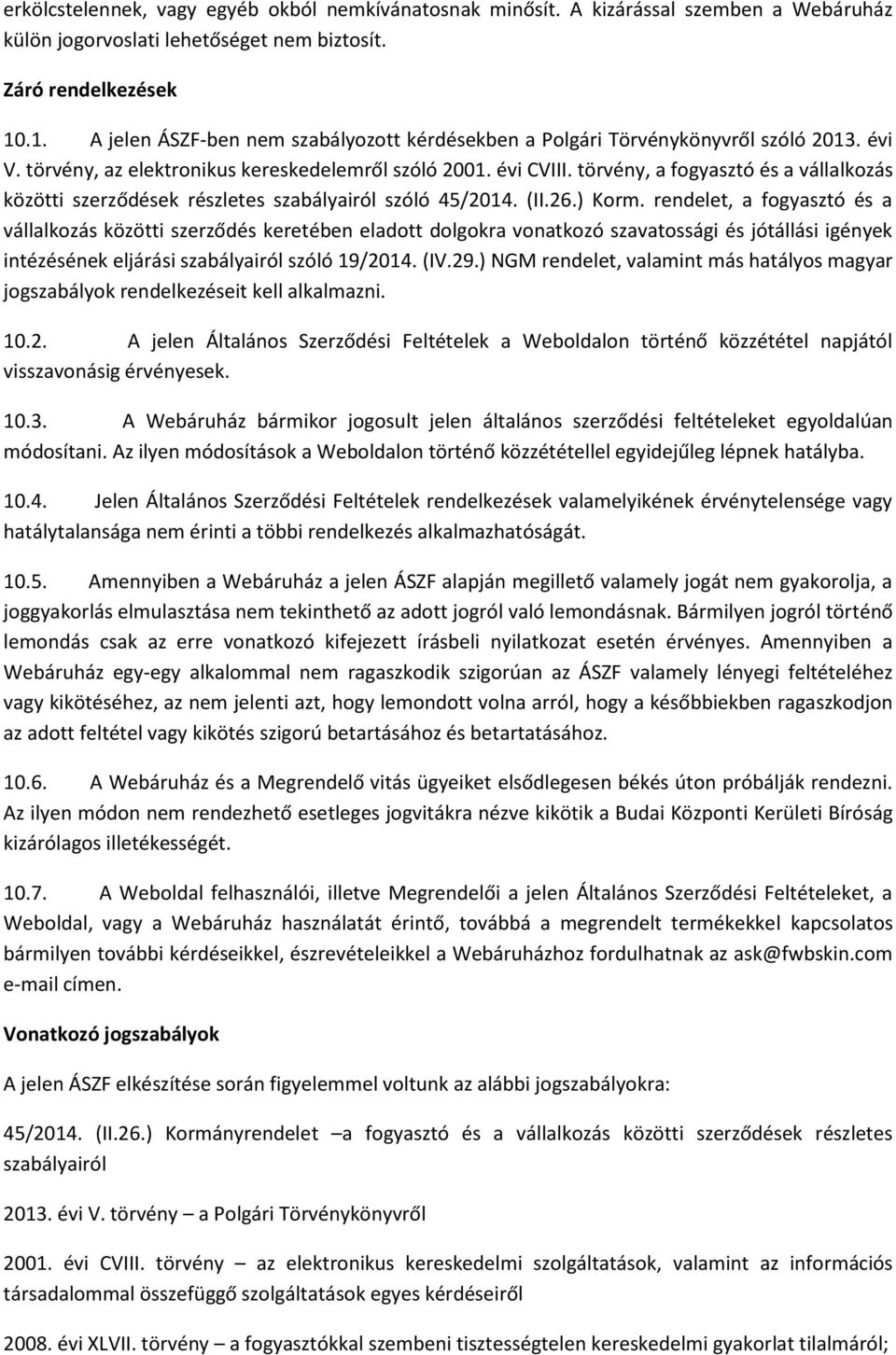 törvény, a fogyasztó és a vállalkozás közötti szerződések részletes szabályairól szóló 45/2014. (II.26.) Korm.