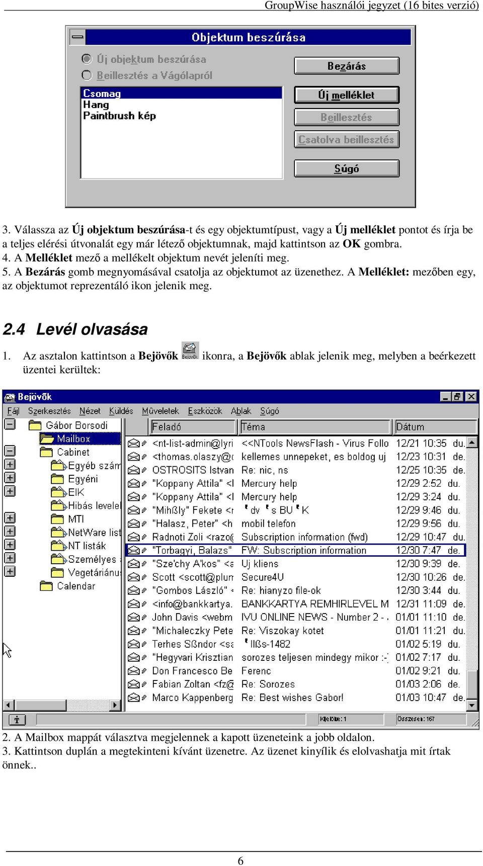 A Melléklet: mez ben egy, az objektumot reprezentáló ikon jelenik meg. 2.4 Levél olvasása 1.