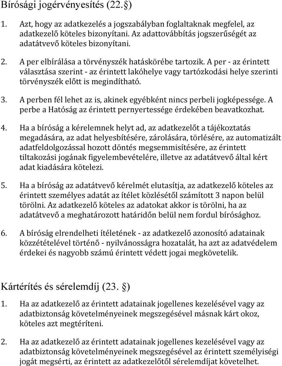 A per - az e rintett va laszta sa szerint - az e rintett lako helye vagy tarto zkoda si helye szerinti to rve nysze k elo tt is megindı thato. 3.