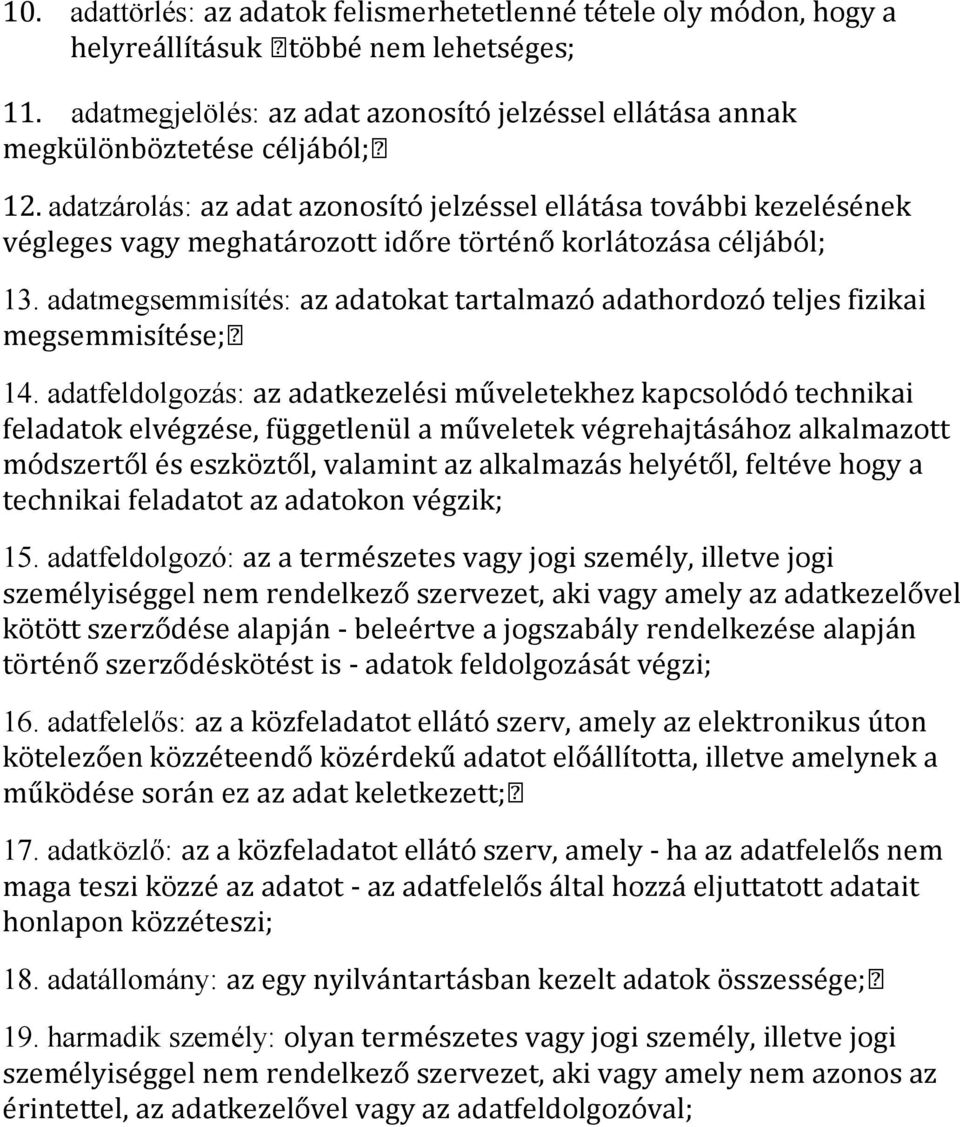 adatzárolás: az adat azonosító jelzéssel ellátása további kezelésének végleges vagy meghata rozott ido re to rte no korla toza sa ce lja bo l; 13.