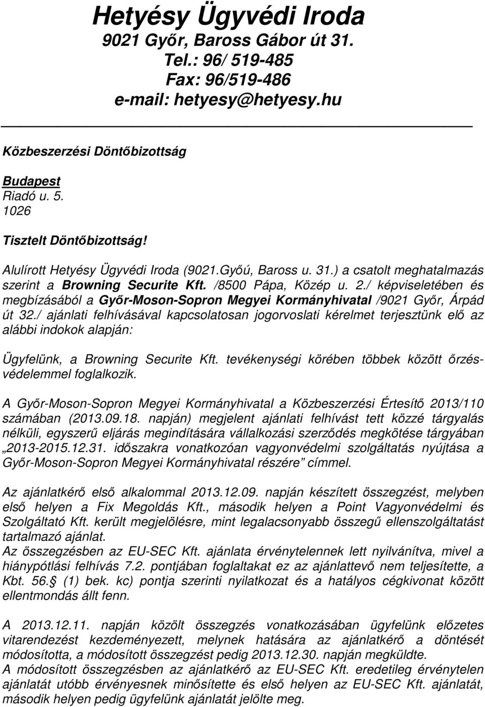 / képviseletében és megbízásából a Győr-Moson-Sopron Megyei Kormányhivatal /9021 Győr, Árpád út 32.