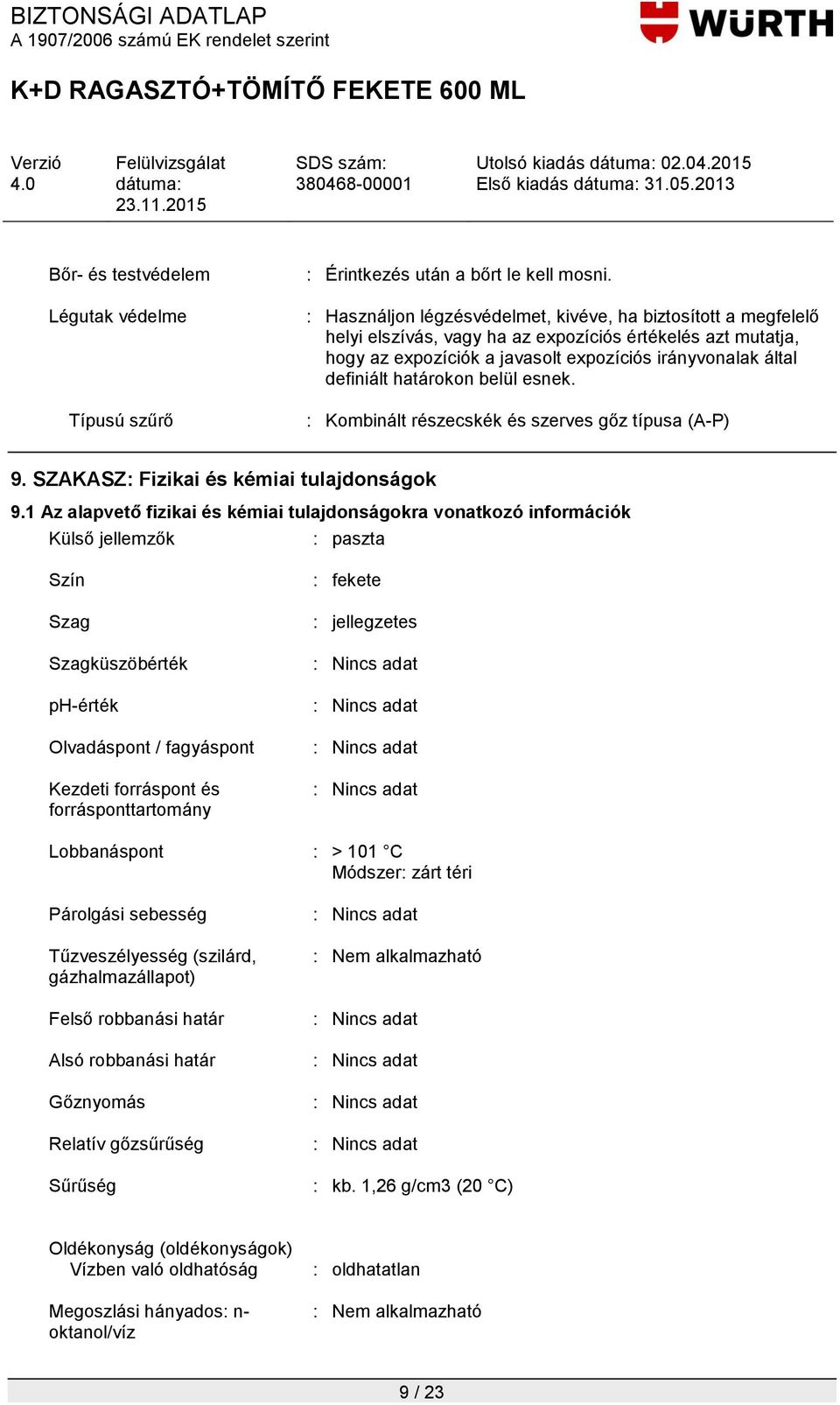 határokon belül esnek. : Kombinált részecskék és szerves gőz típusa (A-P) 9. SZAKASZ: Fizikai és kémiai tulajdonságok 9.