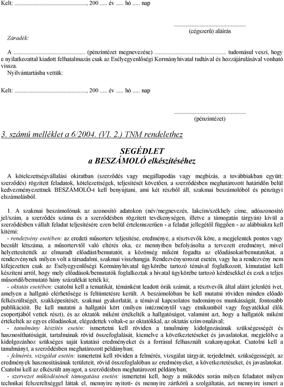 .. nap 3. számú melléklet a 6/2004. (VI. 2.) TNM rendelethez SEGÉDLET a BESZÁMOLÓ elkészítéséhez.