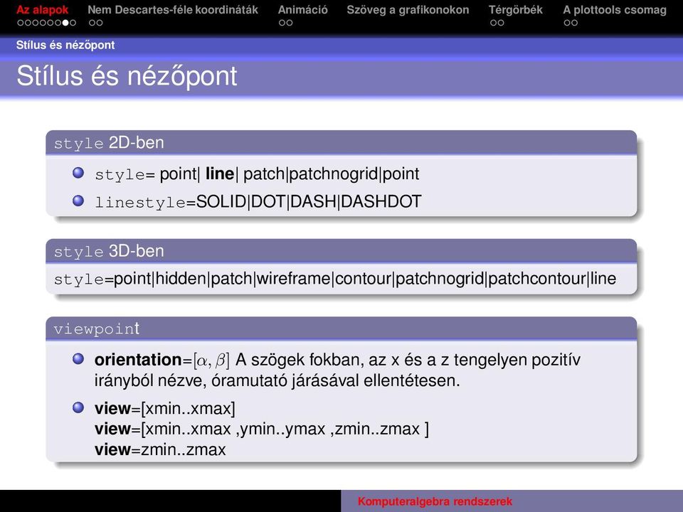 patchcontour line viewpoint orientation=[α, β] A szögek fokban, az x és a z tengelyen pozitív irányból