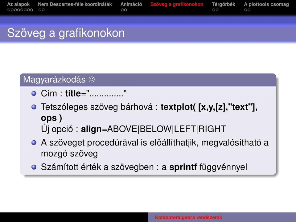 opció : align=above BELOW LEFT RIGHT A szöveget procedúrával is