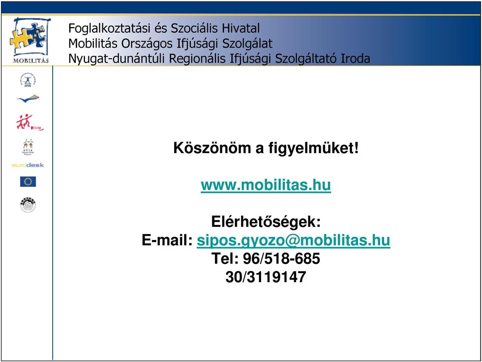 Szolgáltató Iroda Köszönöm a figyelmüket! www.mobilitas.