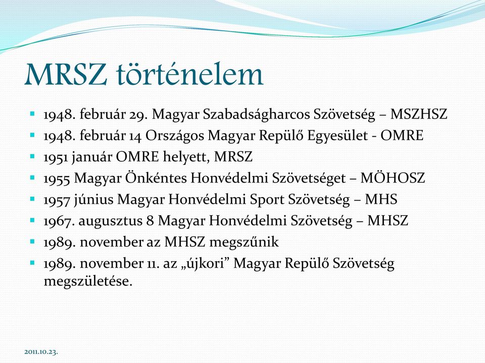 Honvédelmi Szövetséget MÖHOSZ 1957 június Magyar Honvédelmi Sport Szövetség MHS 1967.