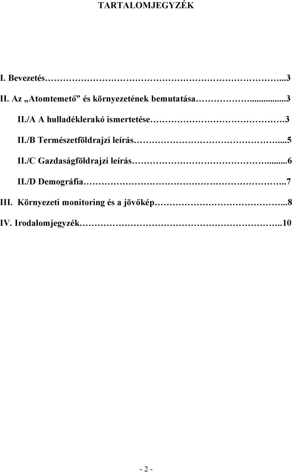 /A A hulladéklerakó ismertetése 3 II./B Természetföldrajzi leírás...5 II.