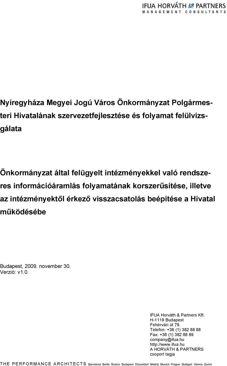 Budapest, 2009. november 30. Verzió: v1.0. IFUA Horváth & Partners Kft. H-1119 Budapest Fehérvári út 79.