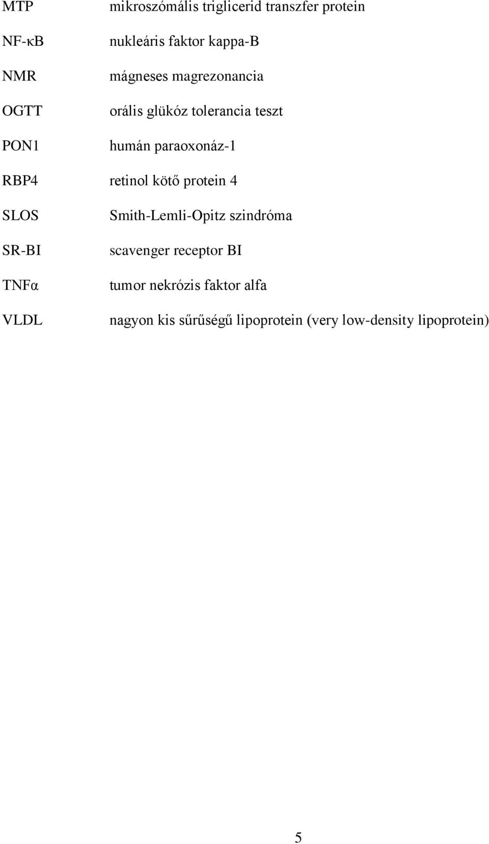 retinol kötő protein 4 SLOS SR-BI TNFα VLDL Smith-Lemli-Opitz szindróma scavenger