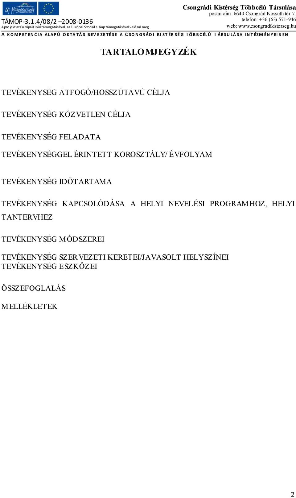 TEVÉKENYSÉG KAPCSOLÓDÁSA A HELYI NEVELÉSI PROGRAMHOZ, HELYI TANTERVHEZ TEVÉKENYSÉG