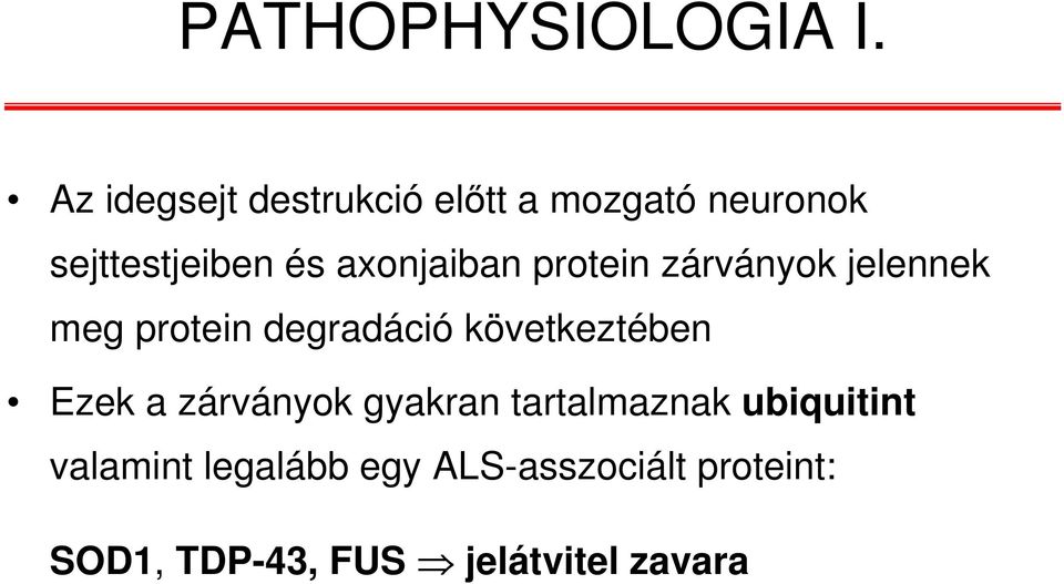 axonjaiban protein zárványok jelennek meg protein degradáció