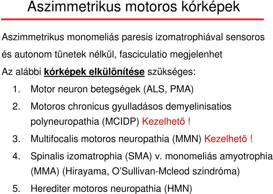 Motoros chronicus gyulladásos demyelinisatios polyneuropathia (MCIDP) Kezelhető! 3.