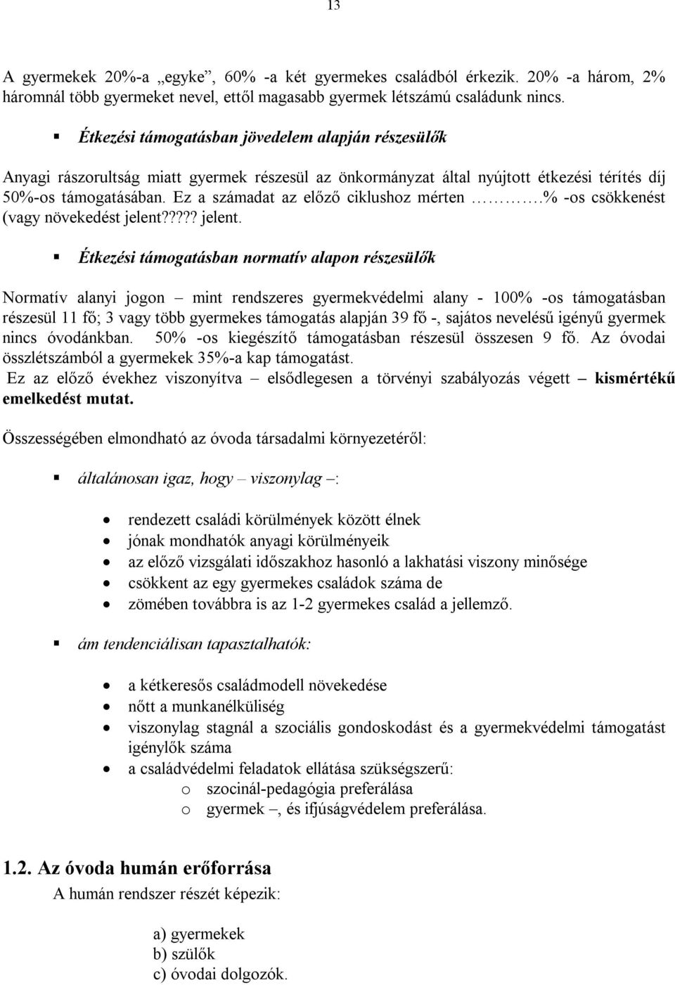 Ez a számadat az előző ciklushoz mérten.% -os csökkenést (vagy növekedést jelent?