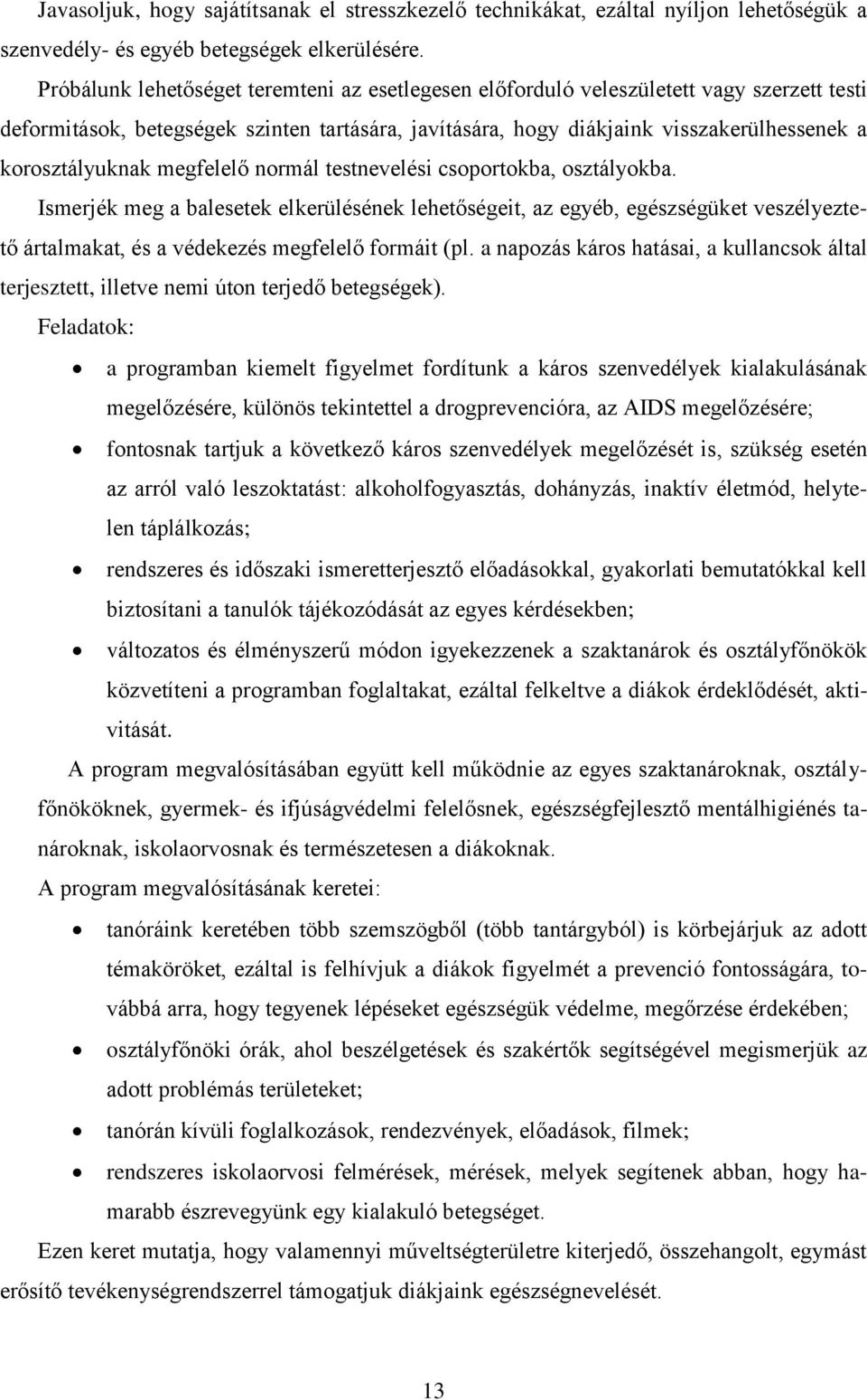 korosztályuknak megfelelő normál testnevelési csoportokba, osztályokba.