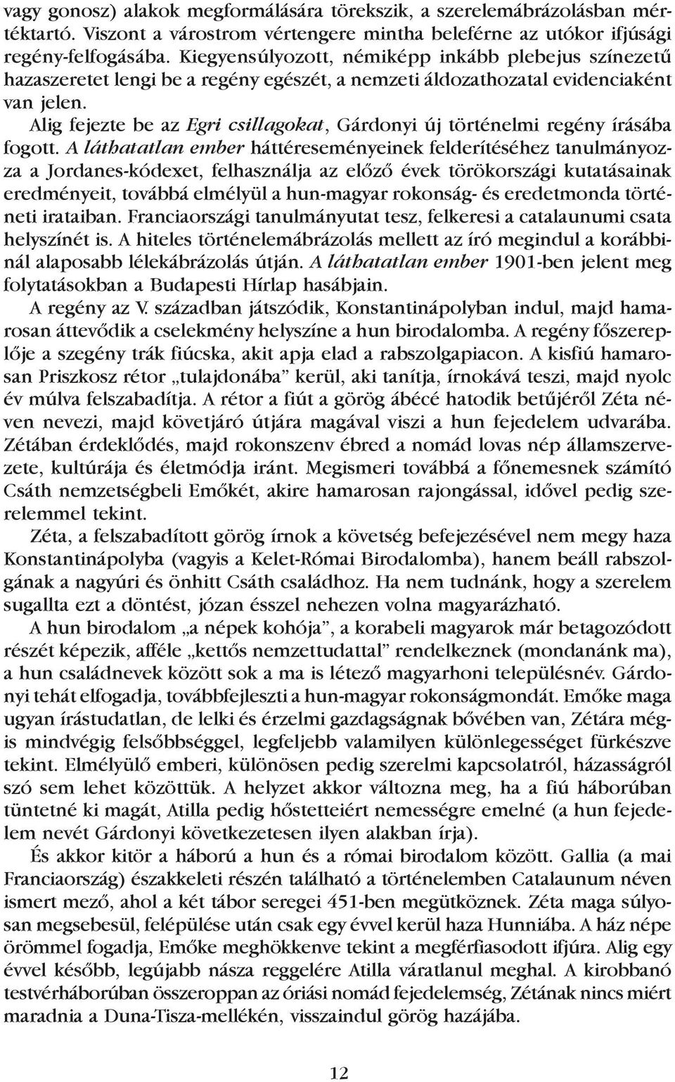 Alig fejezte be az Egri csillagokat, Gárdonyi új történelmi regény írásába fogott.