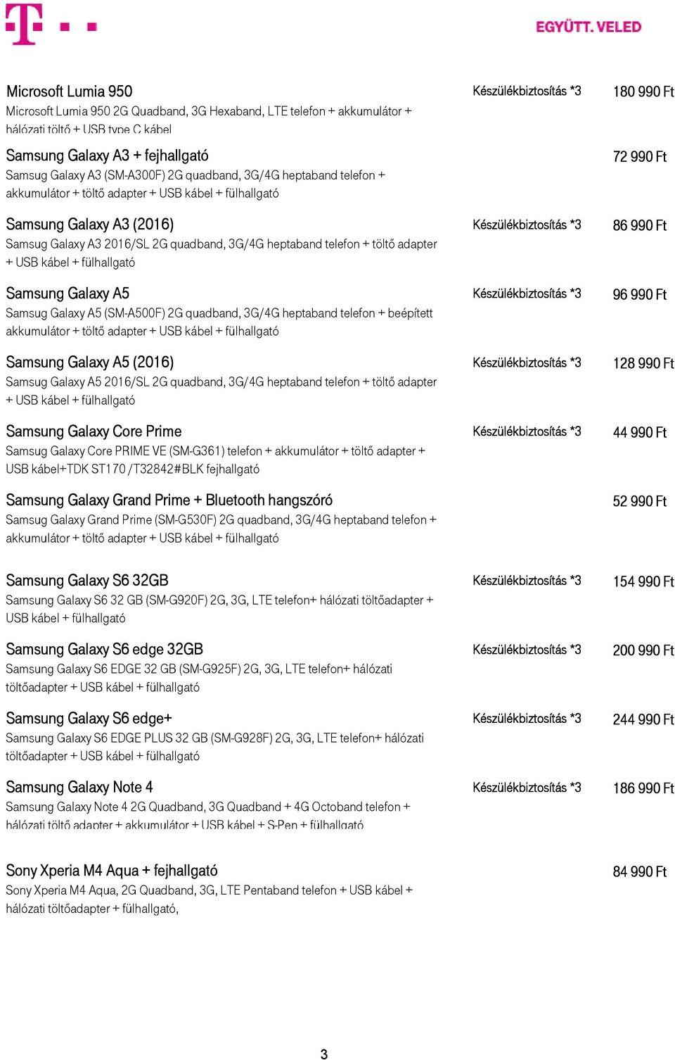 fülhallgató Samsung Galaxy A5 Készülékbiztosítás *3 Samsug Galaxy A5 (SM-A500F) 2G quadband, 3G/4G heptaband telefon + beépített Samsung Galaxy A5 (2016) Készülékbiztosítás *3 Samsug Galaxy A5