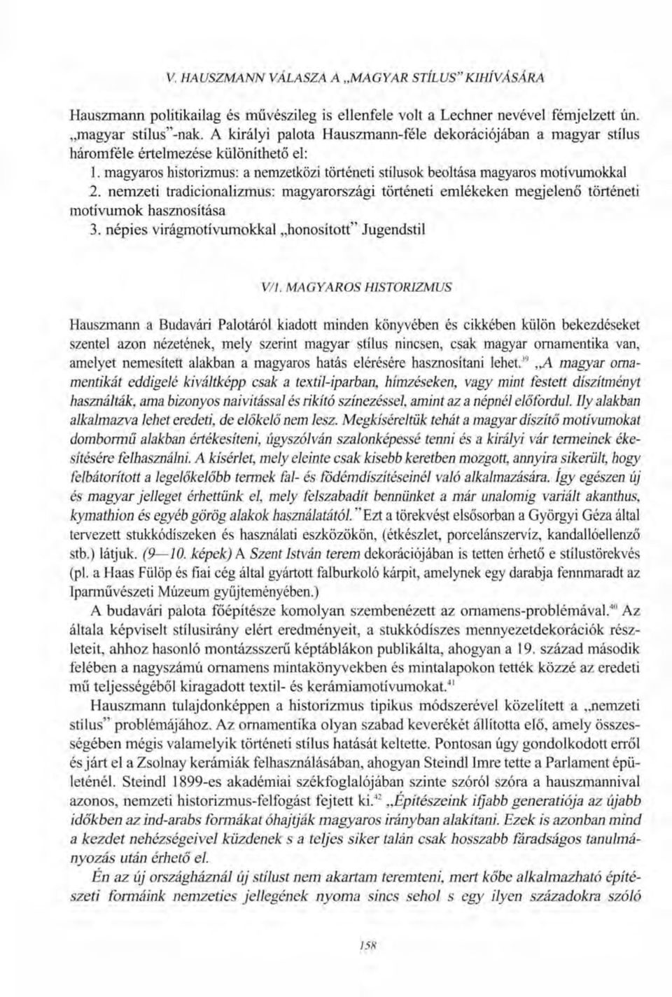 nemzeti tradicionalizmus: magyarországi történeti emlékeken megjelenő történeti motívumok hasznosítása 3. népies virágmotívumokkal honosított" Jugendstil V/l.