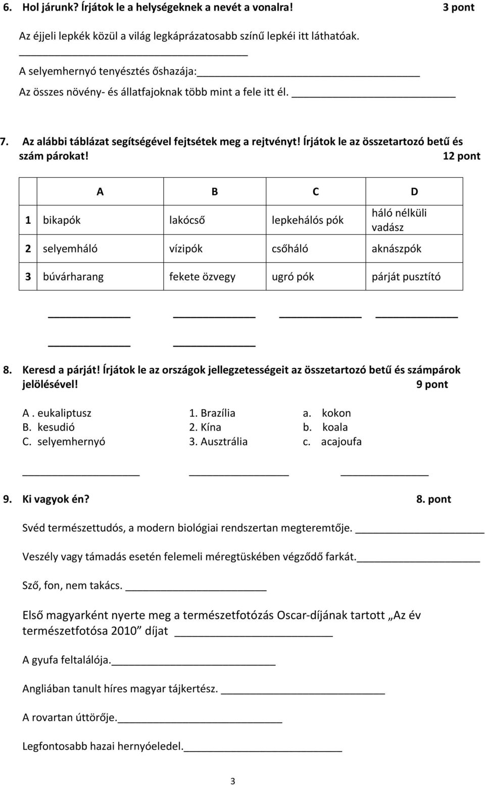 Írjátok le az összetartozó betű és szám párokat!