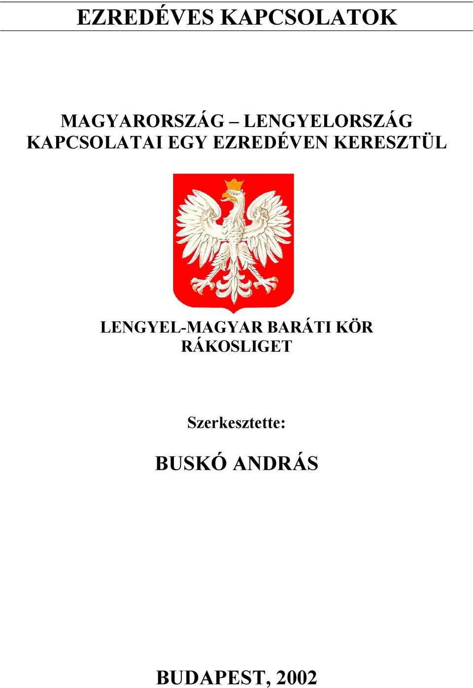 KERESZTÜL LENGYEL-MAGYAR BARÁTI KÖR