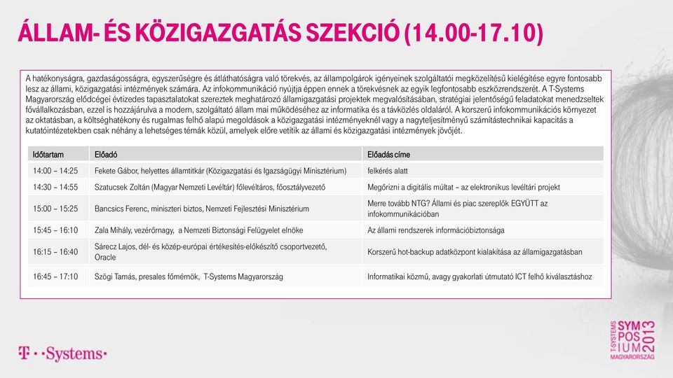 intézmények számára. Az infokommunikáció nyújtja éppen ennek a törekvésnek az egyik legfontosabb eszközrendszerét.