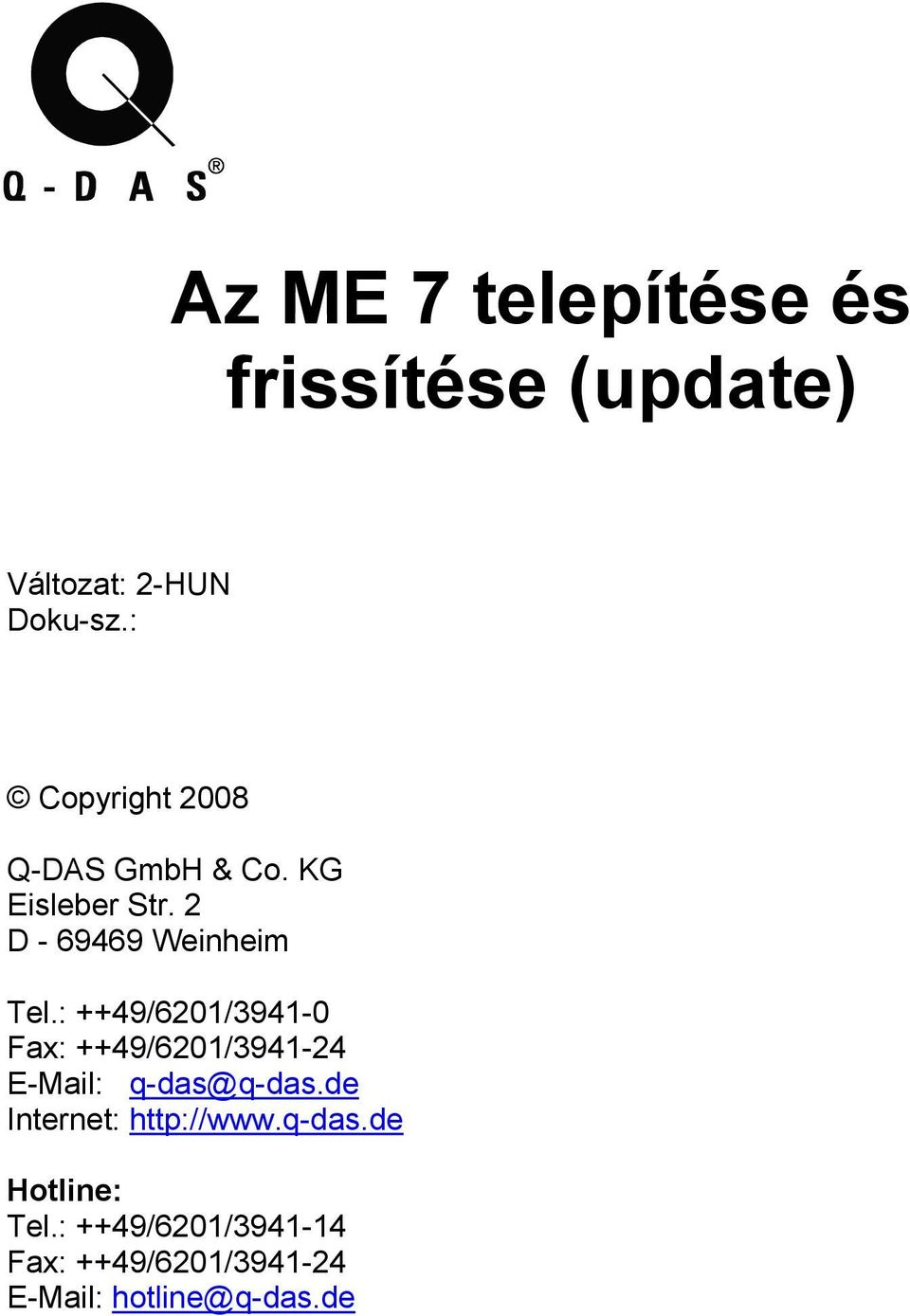 : ++49/6201/3941-0 Fax: ++49/6201/3941-24 E-Mail: q-das@q-das.