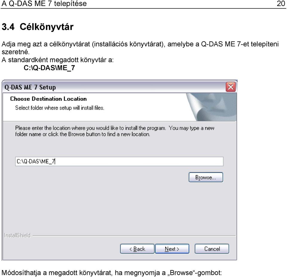 könyvtárat), amelybe a Q-DAS ME 7-et telepíteni szeretné.